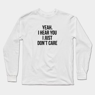 I Just Don't Care Long Sleeve T-Shirt